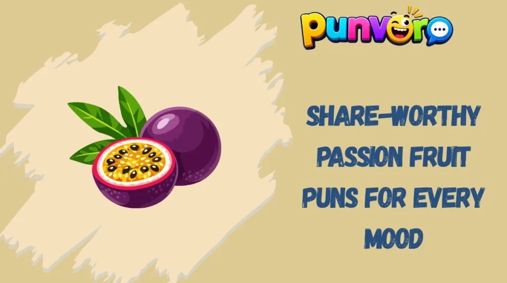 Share-Worthy Passion Fruit Puns for Every Mood