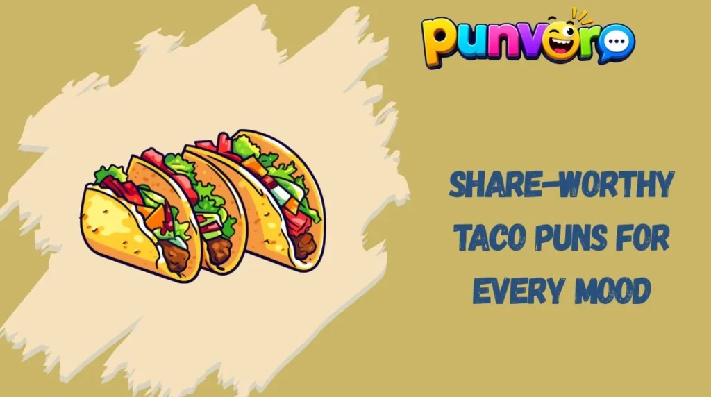 Share-Worthy Taco Puns for Every Mood