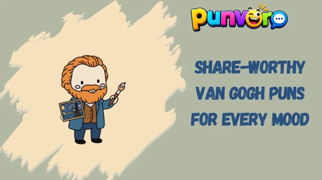 Share-Worthy Van Gogh Puns for Every Mood