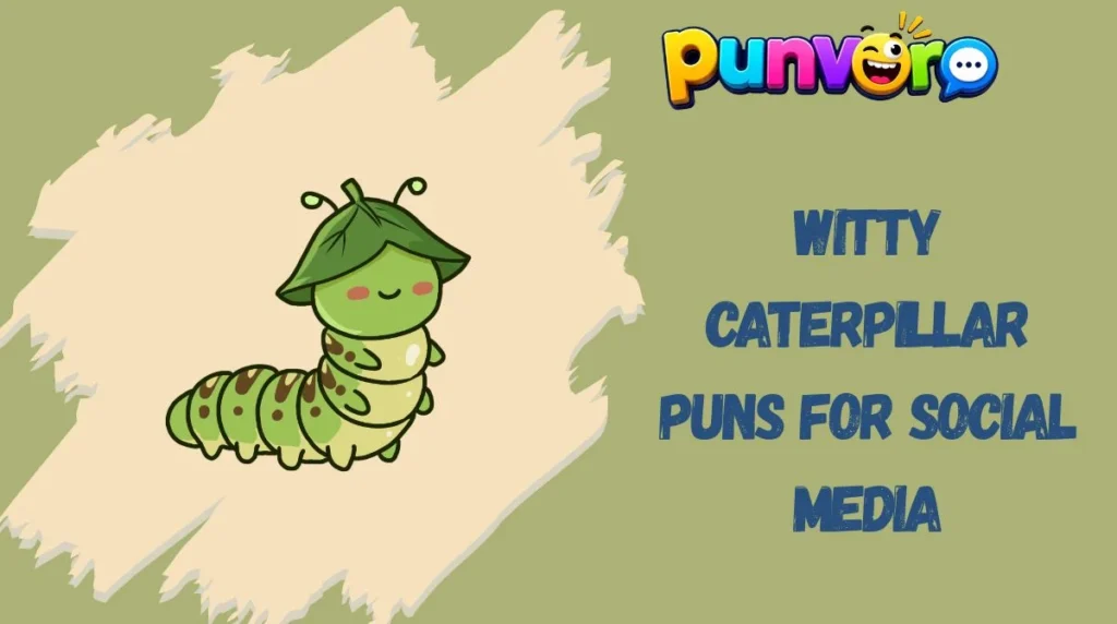 Witty Caterpillar Puns for Social Media