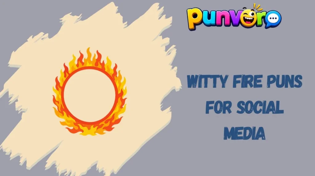 Witty Fire Puns for Social Media