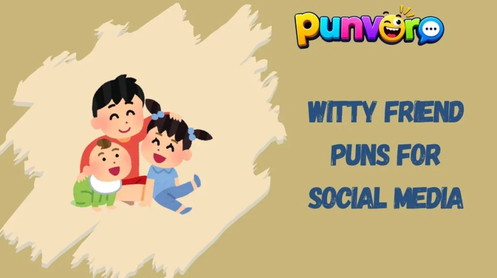 Witty Friend Puns for Social Media
