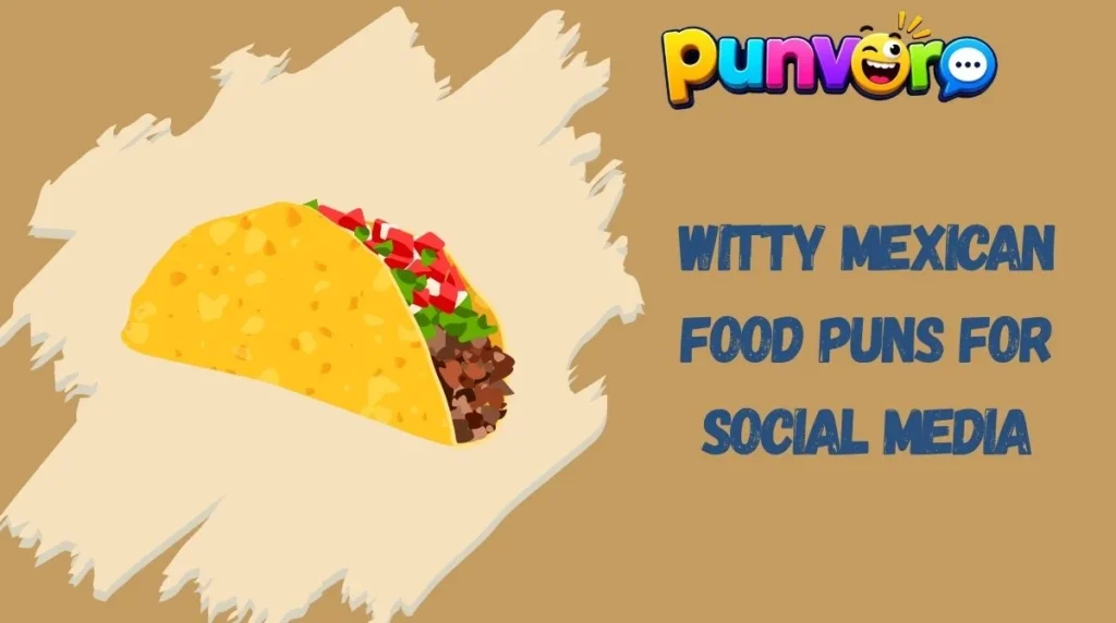 Witty Mexican Food Puns for Social Media
