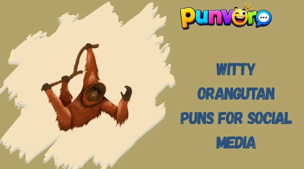 Witty Orangutan Puns for Social Media