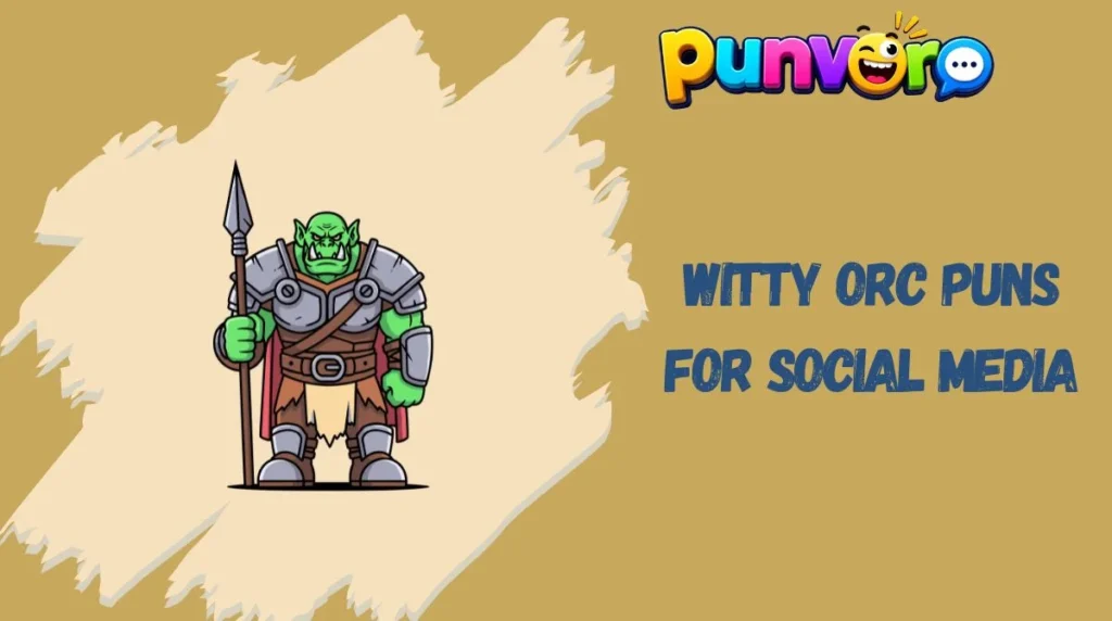 Witty Orc Puns for Social Media
