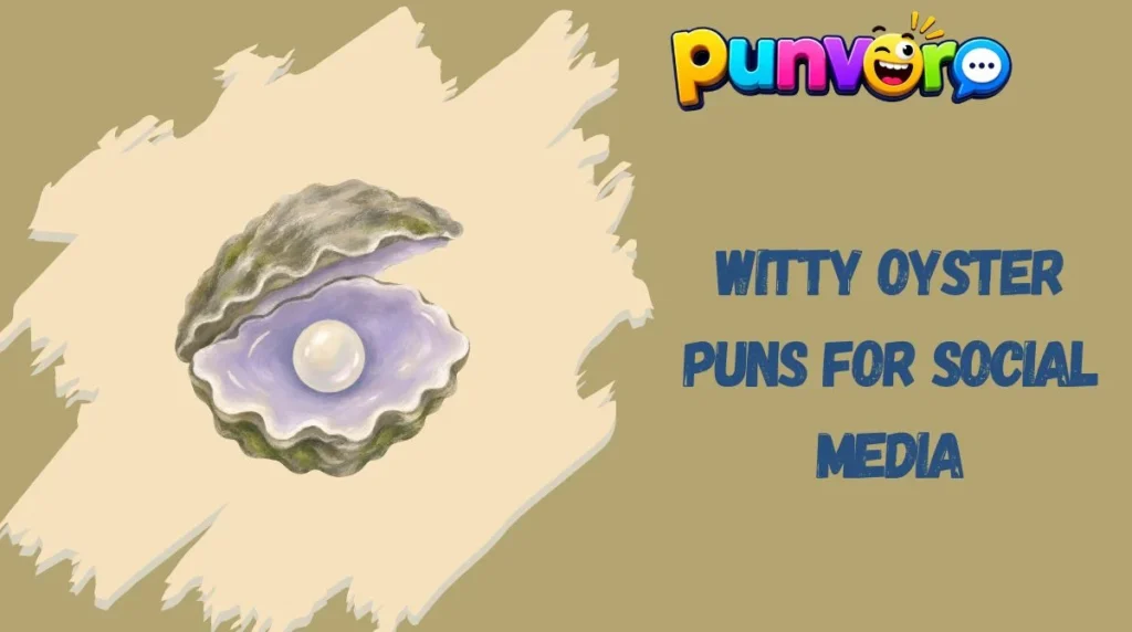 Witty Oyster Puns for Social Media