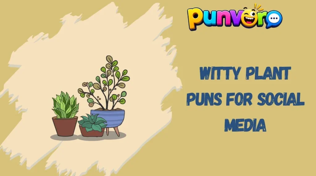 Witty Plant Puns for Social Media