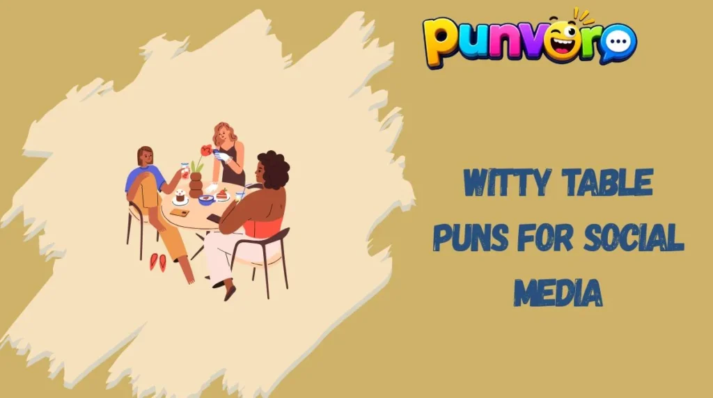 Witty Table Puns for Social Media