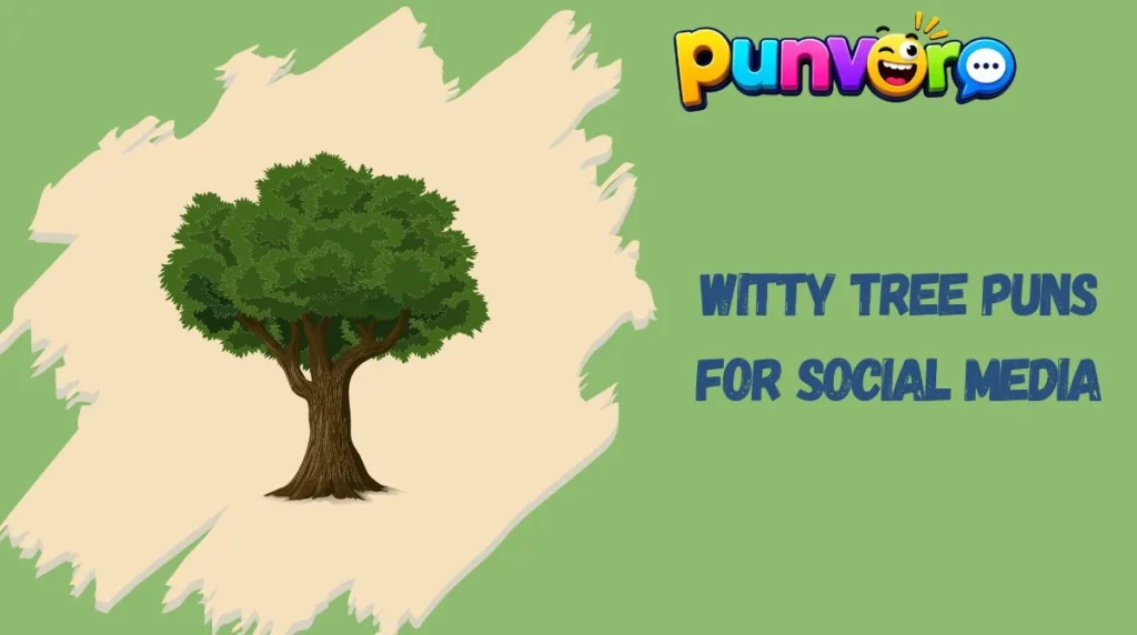 Witty Tree Puns for Social Media