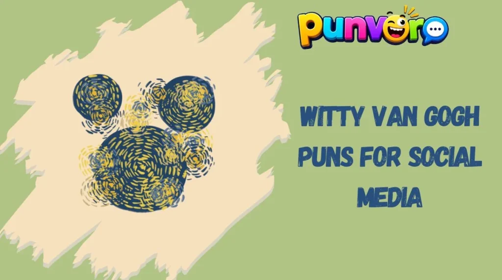 Witty Van Gogh Puns for Social Media